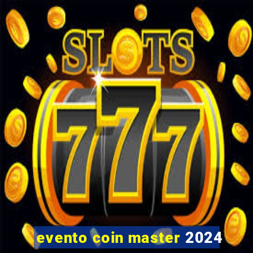 evento coin master 2024